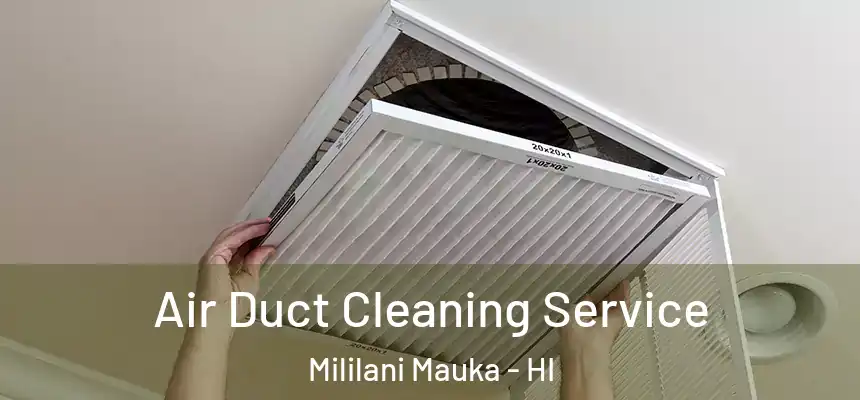  Air Duct Cleaning Service Mililani Mauka - HI