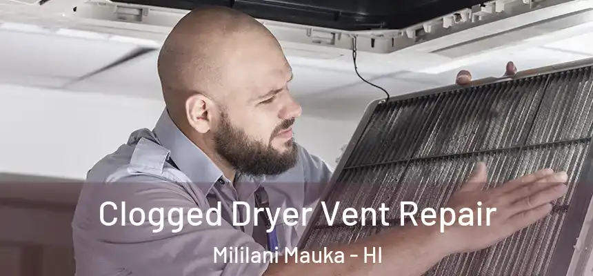 Clogged Dryer Vent Repair Mililani Mauka - HI