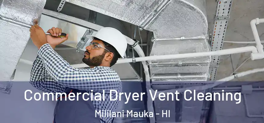 Commercial Dryer Vent Cleaning Mililani Mauka - HI