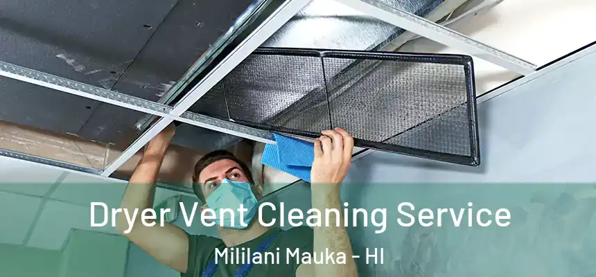 Dryer Vent Cleaning Service Mililani Mauka - HI