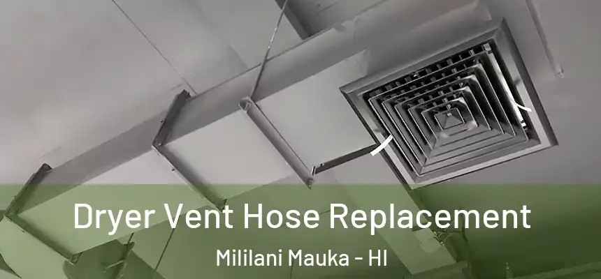  Dryer Vent Hose Replacement Mililani Mauka - HI