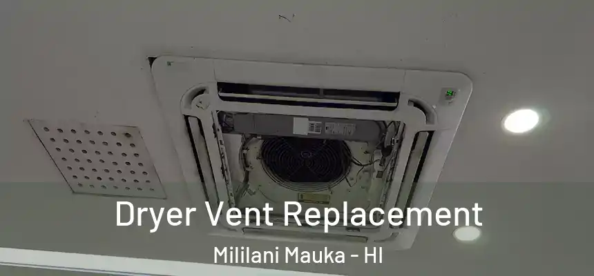  Dryer Vent Replacement Mililani Mauka - HI