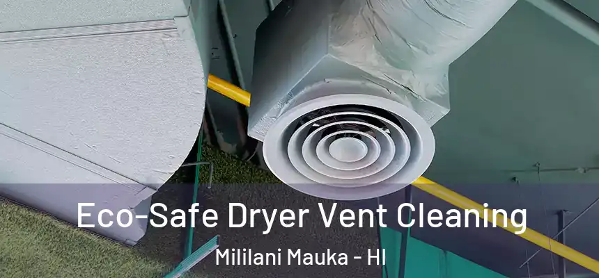  Eco-Safe Dryer Vent Cleaning Mililani Mauka - HI