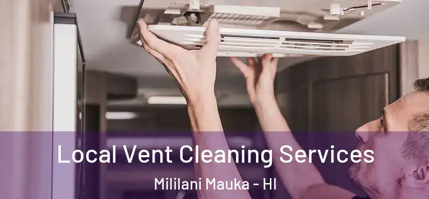 Local Vent Cleaning Services Mililani Mauka - HI