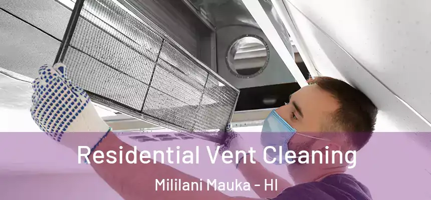  Residential Vent Cleaning Mililani Mauka - HI