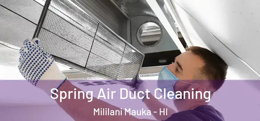  Spring Air Duct Cleaning Mililani Mauka - HI