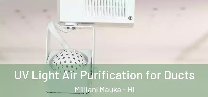 UV Light Air Purification for Ducts Mililani Mauka - HI