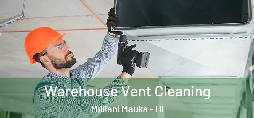  Warehouse Vent Cleaning Mililani Mauka - HI