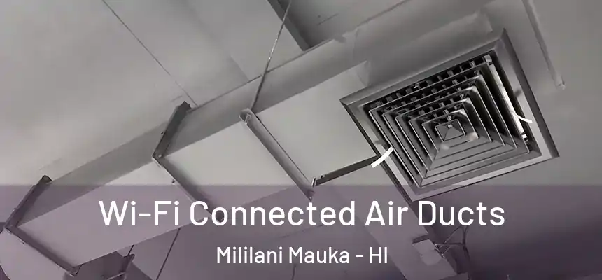  Wi-Fi Connected Air Ducts Mililani Mauka - HI
